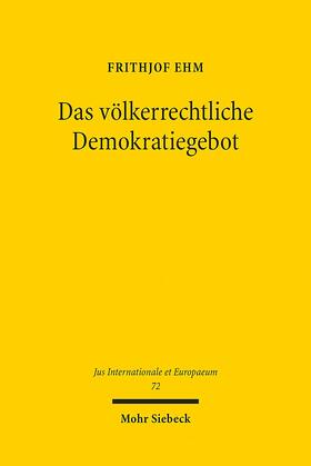 Ehm |  Das völkerrechtliche Demokratiegebot | Buch |  Sack Fachmedien