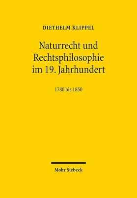 Klippel |  Naturrecht und Rechtsphilosophie im 19. Jahrhundert | Buch |  Sack Fachmedien