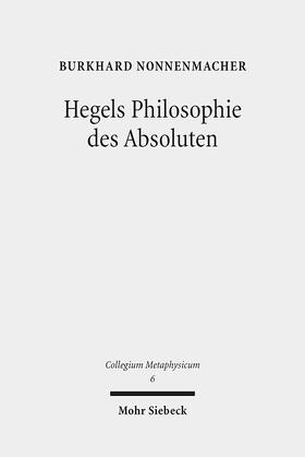 Nonnenmacher |  Hegels Philosophie des Absoluten | Buch |  Sack Fachmedien