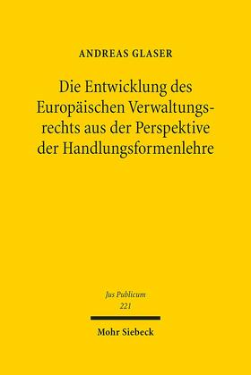 Glaser |  Die Entwicklung des Europäischen Verwaltungsrechts aus der Perspektive der Handlungsformenlehre | Buch |  Sack Fachmedien