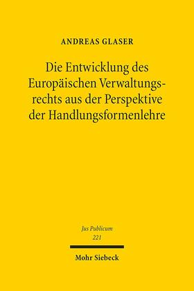 Glaser | Die Entwicklung des Europäischen Verwaltungsrechts aus der Perspektive der Handlungsformenlehre | Buch | 978-3-16-152260-4 | sack.de