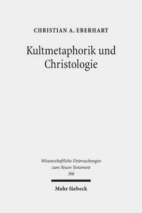 Eberhart |  Kultmetaphorik und Christologie | eBook | Sack Fachmedien