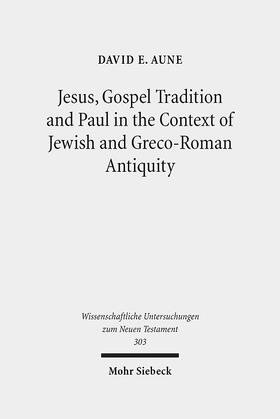 Aune |  Jesus, Gospel Tradition and Paul in the Context of Jewish and Greco-Roman Antiquity | Buch |  Sack Fachmedien
