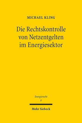 Kling |  Die Rechtskontrolle von Netzentgelten im Energiesektor | Buch |  Sack Fachmedien