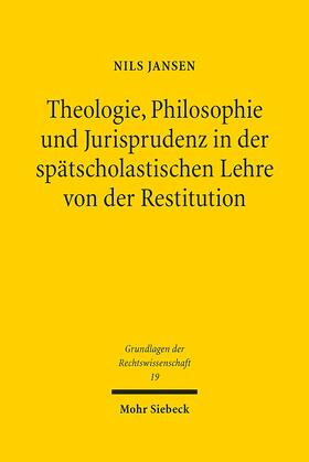 Jansen |  Theologie, Philosophie und Jurisprudenz in der spätscholastischen Lehre von der Restitution | Buch |  Sack Fachmedien