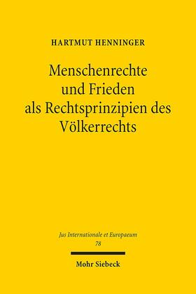 Henninger |  Menschenrechte und Frieden als Rechtsprinzipien des Völkerrechts | Buch |  Sack Fachmedien