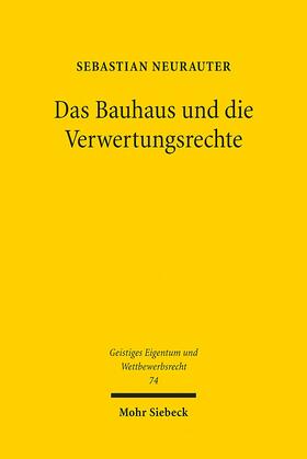 Neurauter |  Das Bauhaus und die Verwertungsrechte | Buch |  Sack Fachmedien