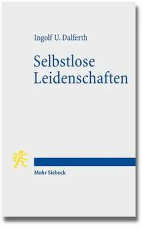 Dalferth |  Selbstlose Leidenschaften | Buch |  Sack Fachmedien