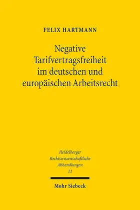 Hartmann |  Negative Tarifvertragsfreiheit im deutschen und europäischen Arbeitsrecht | Buch |  Sack Fachmedien