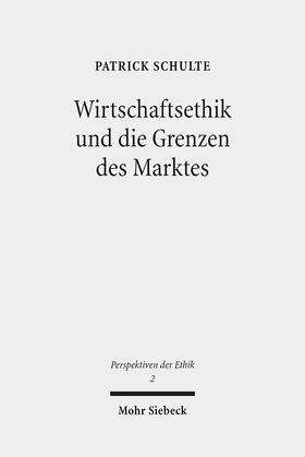 Schulte |  Wirtschaftsethik und die Grenzen des Marktes | Buch |  Sack Fachmedien