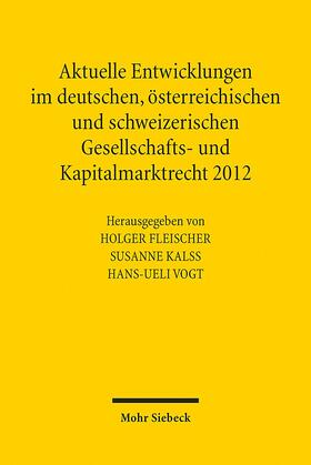 Fleischer / Kalss / Vogt |  Aktuelle Entwicklungen im deutschen, österreichischen und schweizerischen Gesellschafts- und Kapitalmarktrecht 2012 | Buch |  Sack Fachmedien
