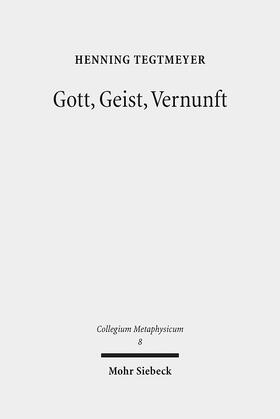 Tegtmeyer |  Gott, Geist, Vernunft | Buch |  Sack Fachmedien