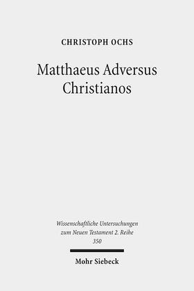 Ochs |  Matthaeus Adversus Christianos | Buch |  Sack Fachmedien