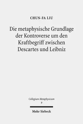 Liu |  Die metaphysische Grundlage der Kontroverse um den Kraftbegriff zwischen Descartes und Leibniz | Buch |  Sack Fachmedien