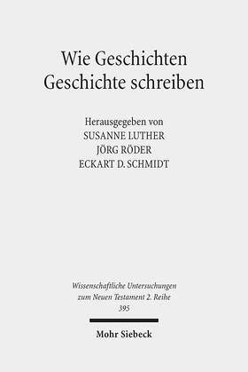 Luther / Röder / Schmidt |  Wie Geschichten Geschichte schreiben | Buch |  Sack Fachmedien