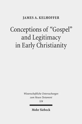 Kelhoffer |  Conceptions of "Gospel" and Legitimacy in Early Christianity | Buch |  Sack Fachmedien
