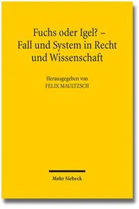 Maultzsch |  Fuchs oder Igel? - Fall und System in Recht und Wissenschaft | Buch |  Sack Fachmedien