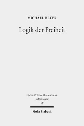 Beyer |  Beyer, M: Logik der Freiheit | Buch |  Sack Fachmedien