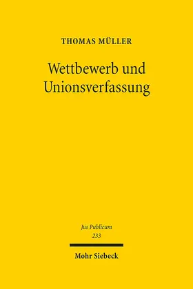 Müller |  Wettbewerb und Unionsverfassung | Buch |  Sack Fachmedien