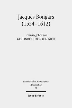 Huber-Rebenich |  Jacques Bongars (1554-1612) | Buch |  Sack Fachmedien