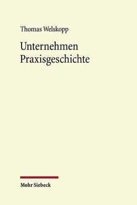 Welskopp |  Unternehmen Praxisgeschichte | Buch |  Sack Fachmedien