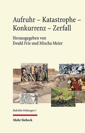 Frie / Meier |  Aufruhr - Katastrophe - Konkurrenz - Zerfall | Buch |  Sack Fachmedien