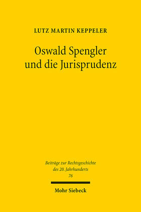 Keppeler |  Keppeler, L: Oswald Spengler und die Jurisprudenz | Buch |  Sack Fachmedien