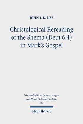 Lee |  Christological Rereading of the Shema (Deut 6.4) in Mark's Gospel | Buch |  Sack Fachmedien