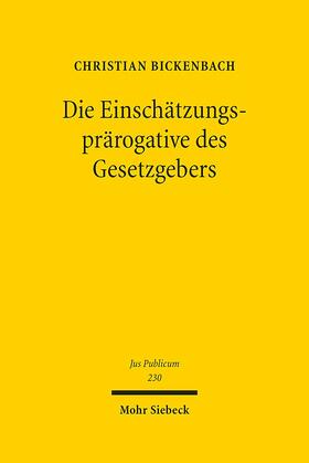 Bickenbach |  Die Einschätzungsprärogative des Gesetzgebers | Buch |  Sack Fachmedien