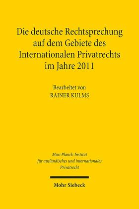 Kulms / Max-Planck-Institut f. Privatrecht |  Die deutsche Rechtsprechung auf dem Gebiete des Internationalen Privatrechts | Buch |  Sack Fachmedien