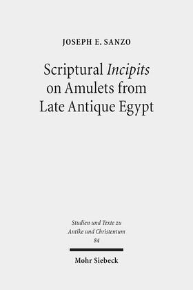 Sanzo |  Sanzo, J: Scriptural Incipits on Amulets from Late Antique E | Buch |  Sack Fachmedien