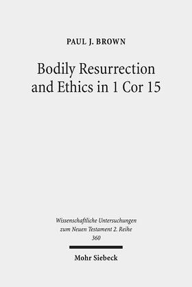 Brown |  Bodily Resurrection and Ethics in 1 Cor 15 | Buch |  Sack Fachmedien