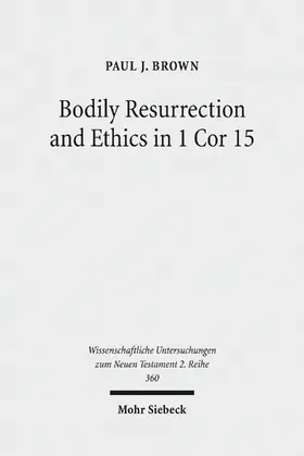 Brown |  Bodily Resurrection and Ethics in 1 Cor 15 | eBook | Sack Fachmedien