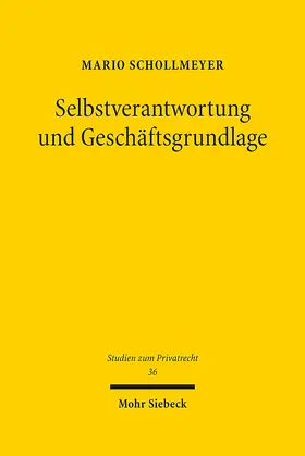 Schollmeyer |  Selbstverantwortung und Geschäftsgrundlage | Buch |  Sack Fachmedien