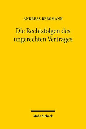 Bergmann |  Bergmann, A: Rechtsfolgen des ungerechten Vertrages | Buch |  Sack Fachmedien
