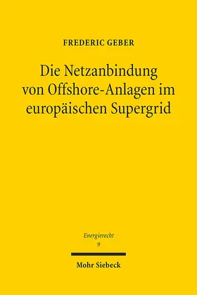 Geber | Die Netzanbindung von Offshore-Anlagen im europäischen Supergrid | Buch | 978-3-16-153181-1 | sack.de