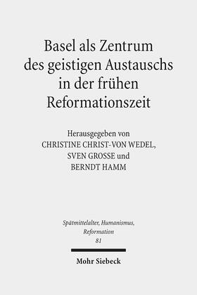 Christ-von Wedel / Grosse / Hamm |  Basel als Zentrum des geistigen Austauschs in der frühen Reformationszeit | Buch |  Sack Fachmedien