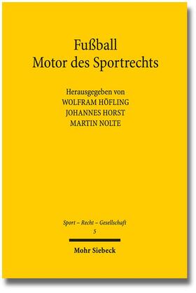 Höfling / Horst / Nolte |  Fußball - Motor des Sportrechts | Buch |  Sack Fachmedien