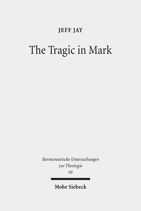 Jay |  The Tragic in Mark | Buch |  Sack Fachmedien