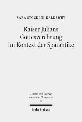 Stöcklin-Kaldewey |  Stöcklin-Kaldewey, S: Kaiser Julians Gottesverehrung | Buch |  Sack Fachmedien