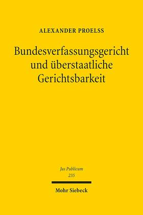 Proelß |  Bundesverfassungsgericht und überstaatliche Gerichtsbarkeit | Buch |  Sack Fachmedien