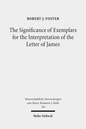 Foster |  The Significance of Exemplars for the Interpretation of the Letter of James | eBook | Sack Fachmedien