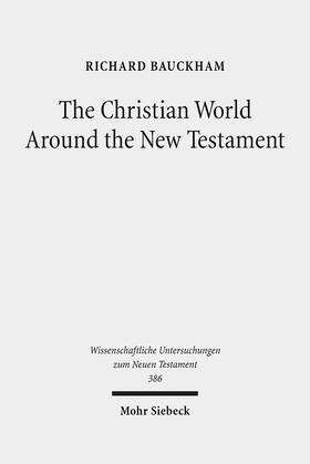 Bauckham |  Bauckham, R: Christian World Around the New Testament | Buch |  Sack Fachmedien