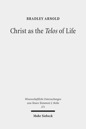 Arnold |  Arnold, B: Christ as the Telos of Life | Buch |  Sack Fachmedien