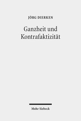 Dierken |  Ganzheit und Kontrafaktizität | Buch |  Sack Fachmedien