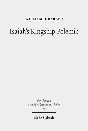 Barker |  Barker, W: Isaiah's Kingship Polemic | Buch |  Sack Fachmedien