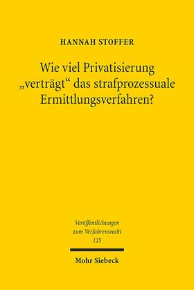 Stoffer |  Wie viel Privatisierung "verträgt" das strafprozessuale Ermittlungsverfahren? | Buch |  Sack Fachmedien