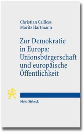 Calliess / Hartmann |  Zur Demokratie in Europa: Unionsbürgerschaft und europäische Öffentlichkeit | Buch |  Sack Fachmedien