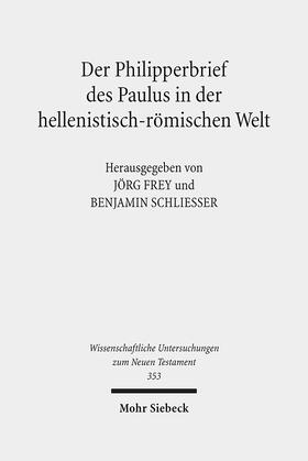 Frey / Schliesser |  Der Philipperbrief des Paulus in der hellenistisch-römischen Welt | Buch |  Sack Fachmedien