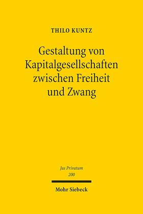 Kuntz |  Gestaltung von Kapitalgesellschaften zwischen Freiheit und Zwang | Buch |  Sack Fachmedien